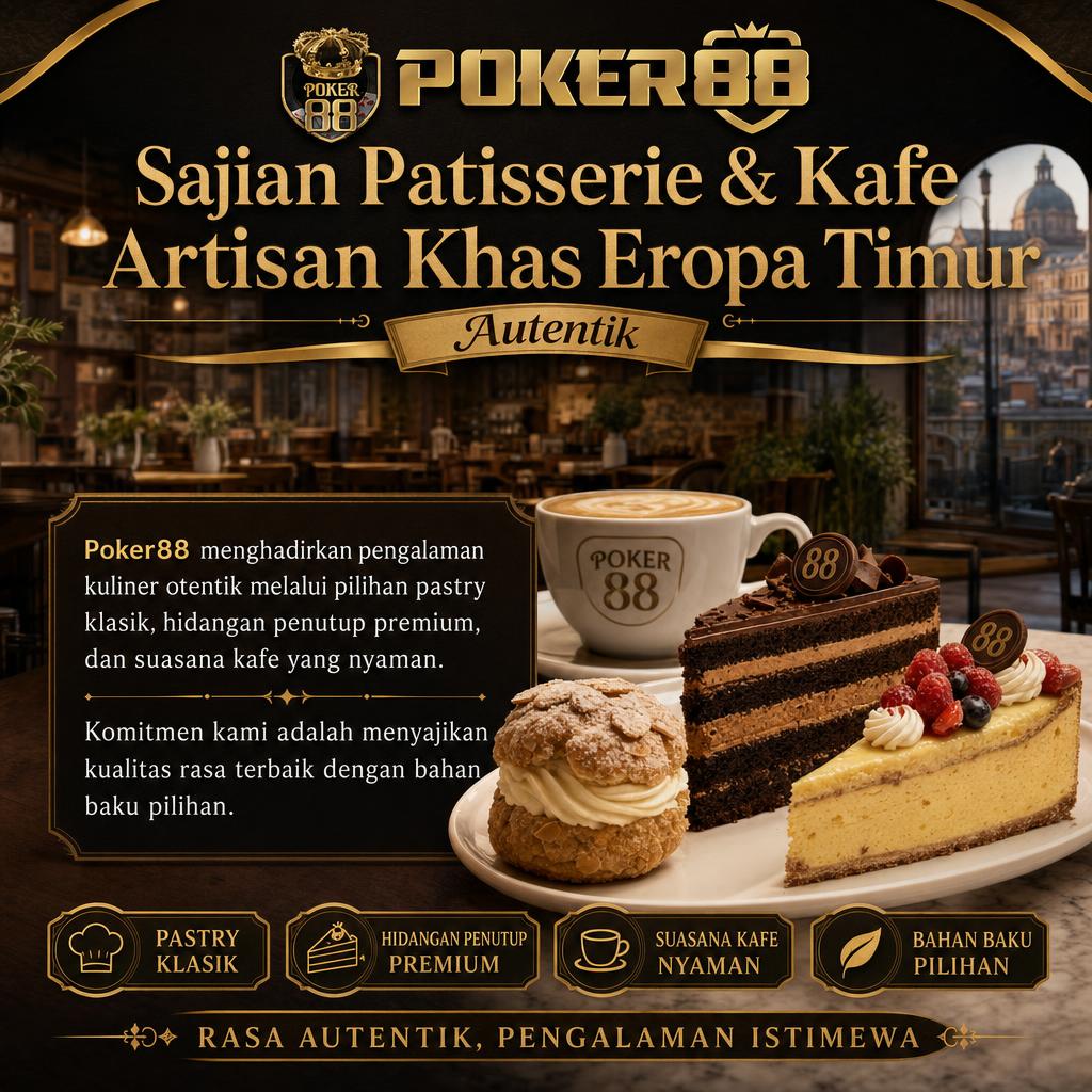 banner Poker88 | Sajian Patisserie & Kafe Artisan Khas Eropa Timur Autentik